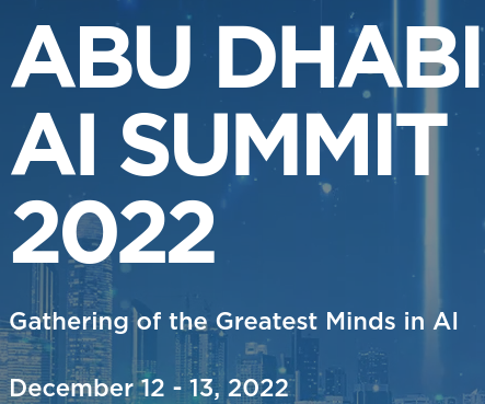 Abu Dhabi AI Summit 2022 Gathering of the Greatest Minds in AI Abu Dhabi AI Summit 2022 Gathering of the Greatest Minds in AI